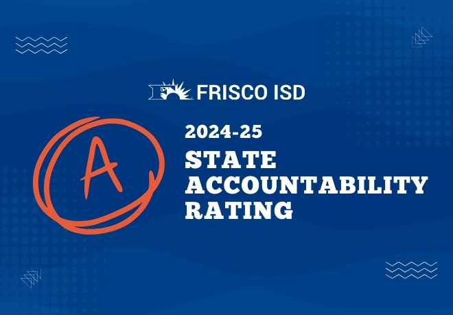 Frisco ISD Earns ‘A’ in 2024-25 State Accountability Report